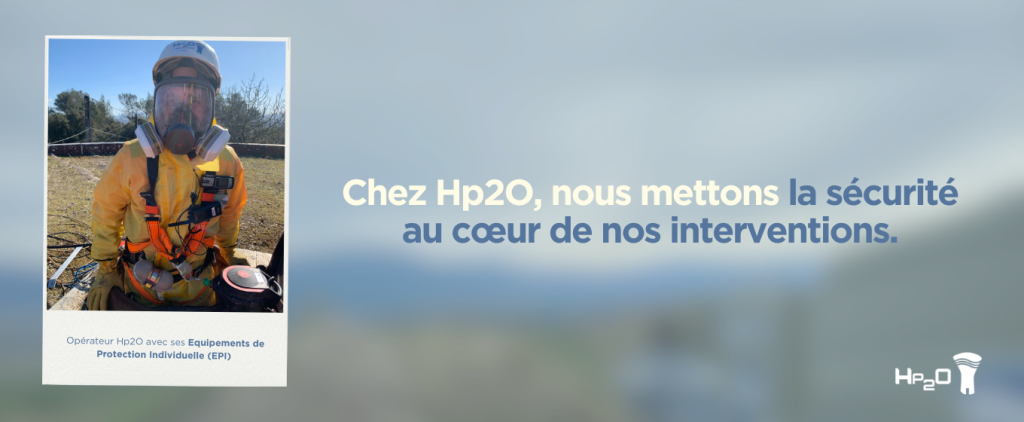 Sécurité et EPI des opérateurs avec Hp2O lors de toutes nos interventions !
